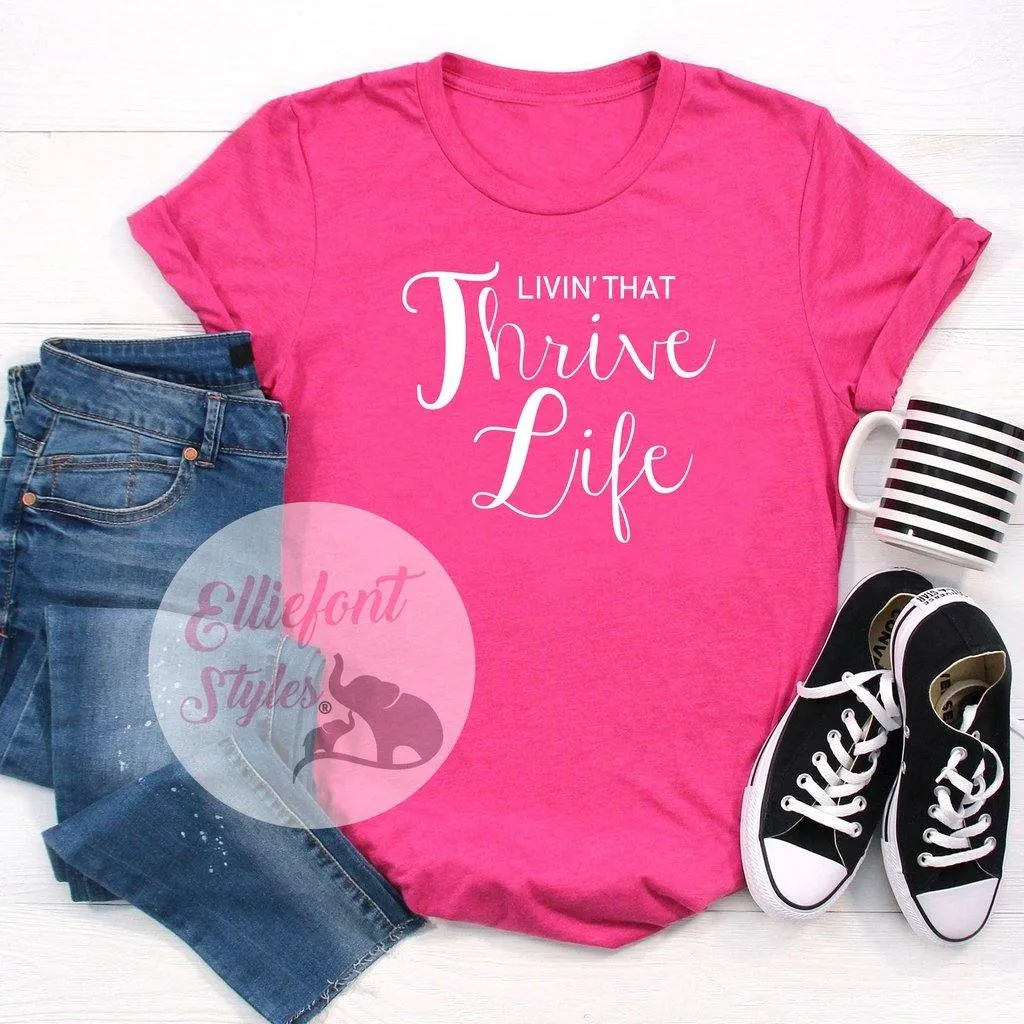 Livin' That Thrive Life - Thrive Shirts
